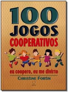 100 Jogos Cooperativos - Eu Coopero, Eu Me Divirto