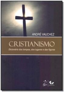 Cristianismo - Dicionário dos Tempos, dos Lugares e das Figuras