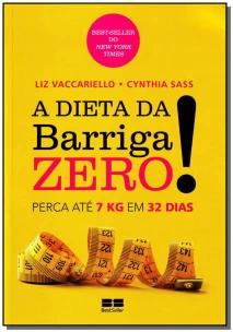 A dieta da barriga zero!: Perca 7kg em 32 dias