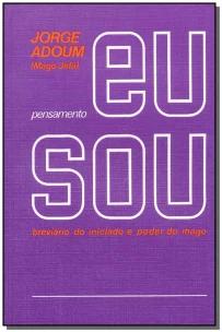 Eu Sou - Breviário Do Iniciado e Poder Do Mago