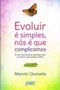 Evoluir é simples, nós é que complicamos