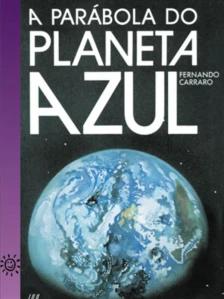 Parábola do Planeta Azul, A