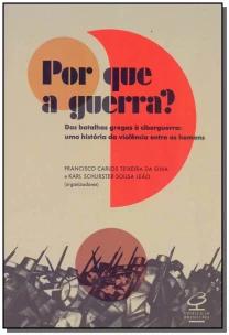 Por que a guerra?: Das batalhas gregas à ciberguerra – Uma história da violência entre os homens