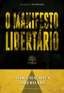 Por uma nova liberdade o manifesto libertário