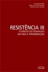 Resistência III – o direito do trabalho diz não à terceirização