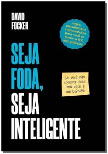 Seja foda, seja inteligente!